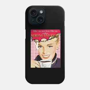 I LIKE MY MEN HOW I LIKE MY COFFEE- STRONG AND RICH retro woman coffee pun Phone Case