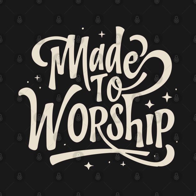 Made To Worship Christian Quote Typography Art by Art-Jiyuu