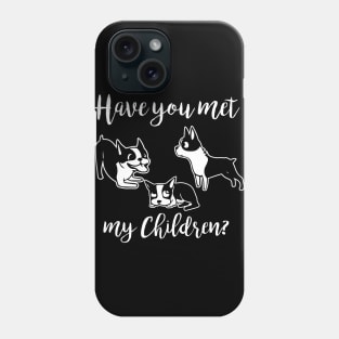 Have You Met My Dog Children? Phone Case