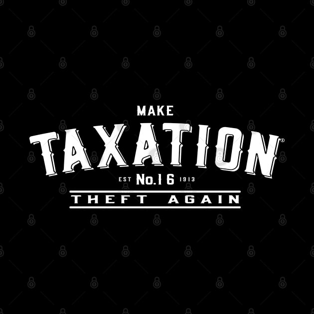 Make Taxation Theft Again by Flippin' Sweet Gear