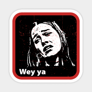 Wey ya - meme - grunge design Magnet