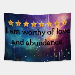 I am worthy of love and abundance. Tapestry