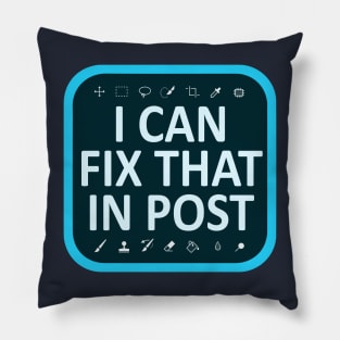 I Can Fix That In Post Pillow