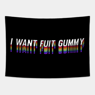 I Want Fuit Gummy Tapestry