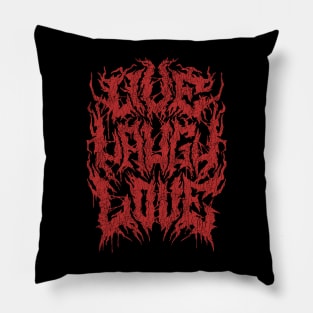 Live, Laugh, Love- Death Metal Pillow