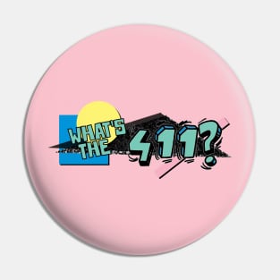 90s What's the 411? Pin