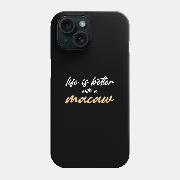 Life is better with a macaw Phone Case by inspiringtee