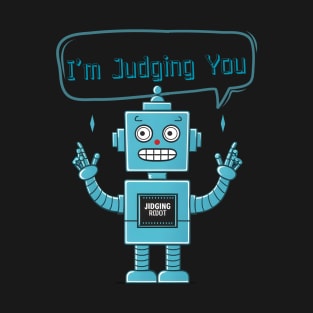 I'm Judging You - Funny Sarcastic Robot T-Shirt