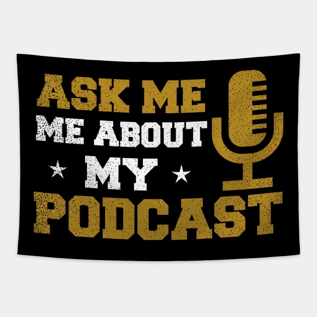 Podcast Shirt | Ask Me About My Podcast Gift Tapestry by Gawkclothing