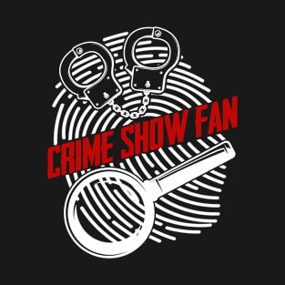 True Crime - Crime Show Fan T-Shirt