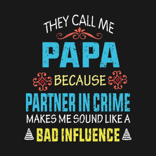 They Call Me Papa because Partner in crime T-Shirt