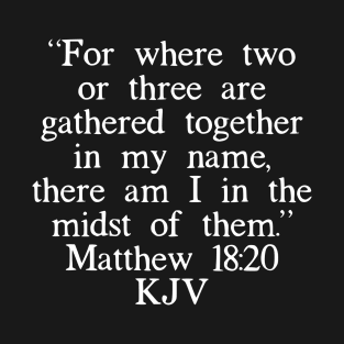 Matthew 18:20 KJV T-Shirt