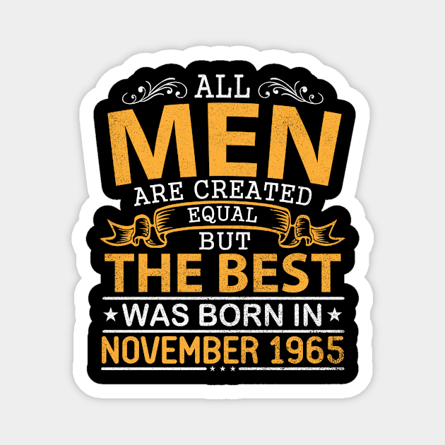 Happy Birthday To Me Papa Dad Son All Men Are Created Equal But The Best Was Born In November 1965 Magnet by bakhanh123