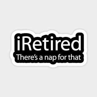 iRetired there's a nap for that funny retirement Magnet