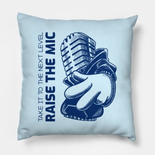 take it to the next level, raise the mic Pillow