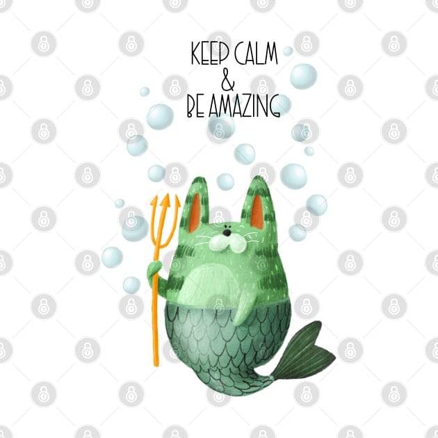 Keep Calm and Be Amazing Cute Cat Mermaid by AdrianaHolmesArt