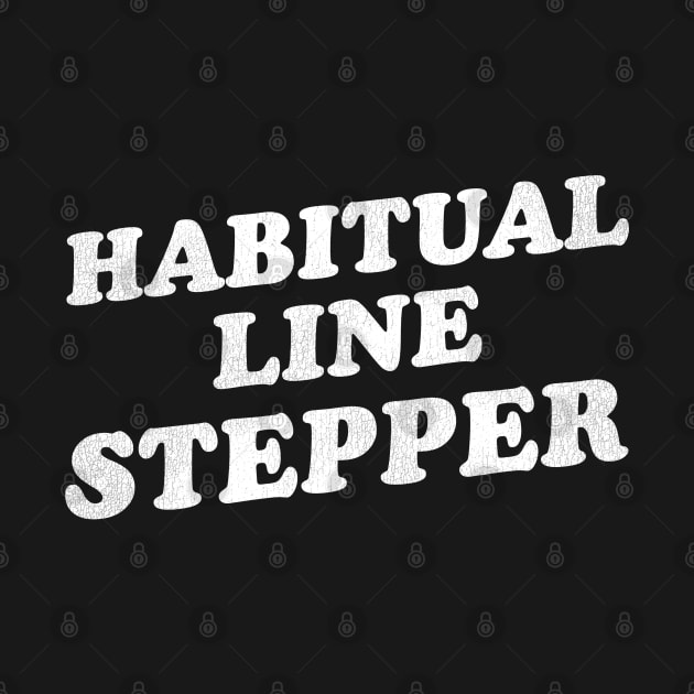 Habitual Line Stepper by darklordpug