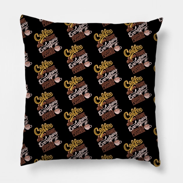 Coffee makes everything possible, coffee slogan dark pattern Pillow by Muse