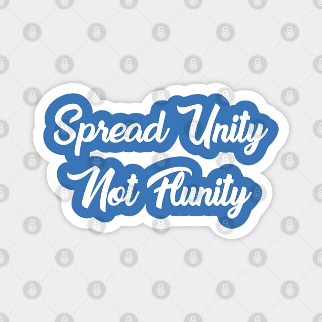 Spread Unity Not Flunity Magnet by TheTriforce