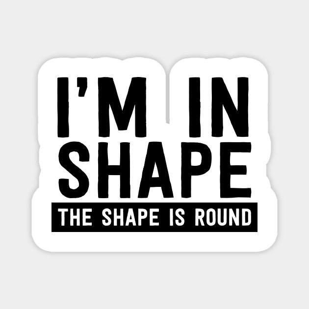 I'm in shape round shape Magnet by Blister