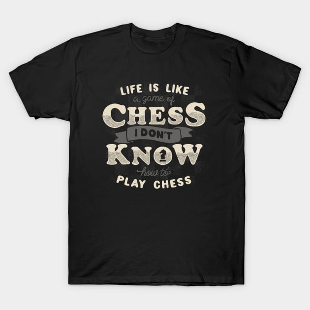 life is like a game of chess. 