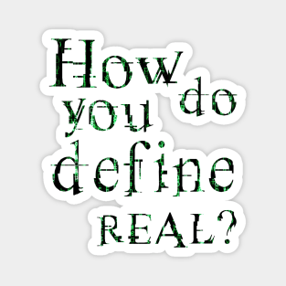 How do you define real? Magnet