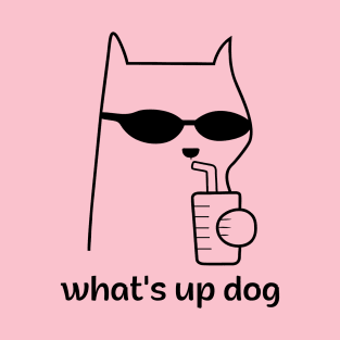 What's up dog T-Shirt