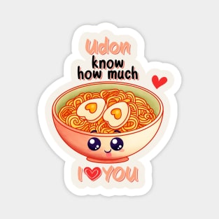 Udon Know How Much I Love You Magnet