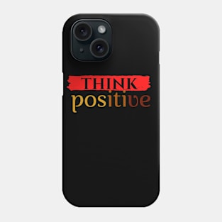 think positive Phone Case