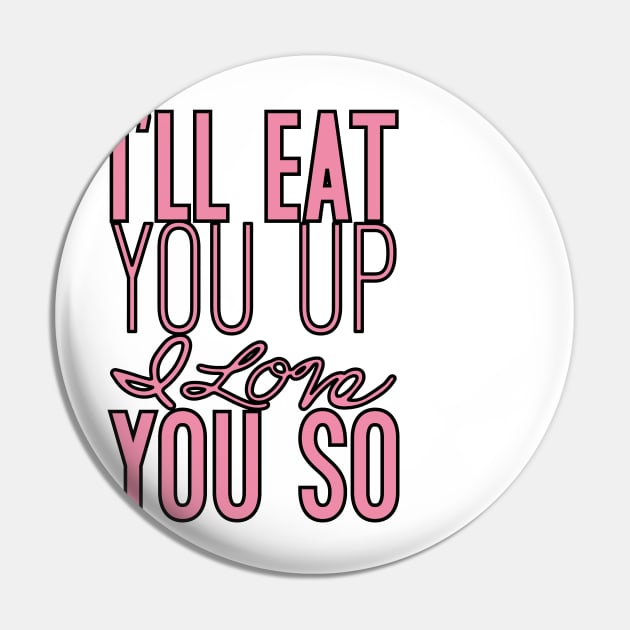 I'll eat you up I love you so Pin by Nataliatcha23