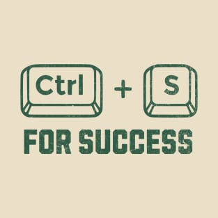 Test day: CTRL + S for success. T-Shirt