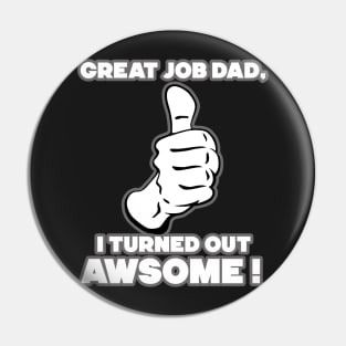 great job dad Pin