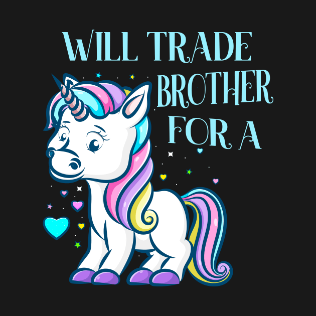 Will Trade Brother For A Unicorn funny Kids by Foxxy Merch