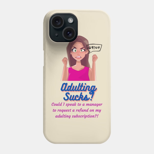 Adulting sucks! - Funny Adulting Memes Phone Case by Happier-Futures