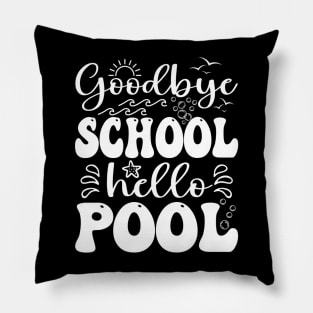 Goodbye School Hello Pool Summer Last Day Of School Pillow