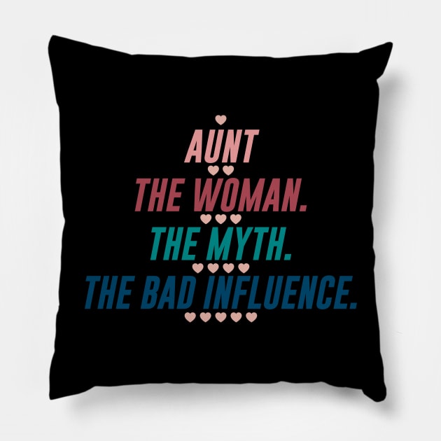 AUNT THE WOMAN THE MYTH THE BAD INFLUENCE Pillow by HelloShop88