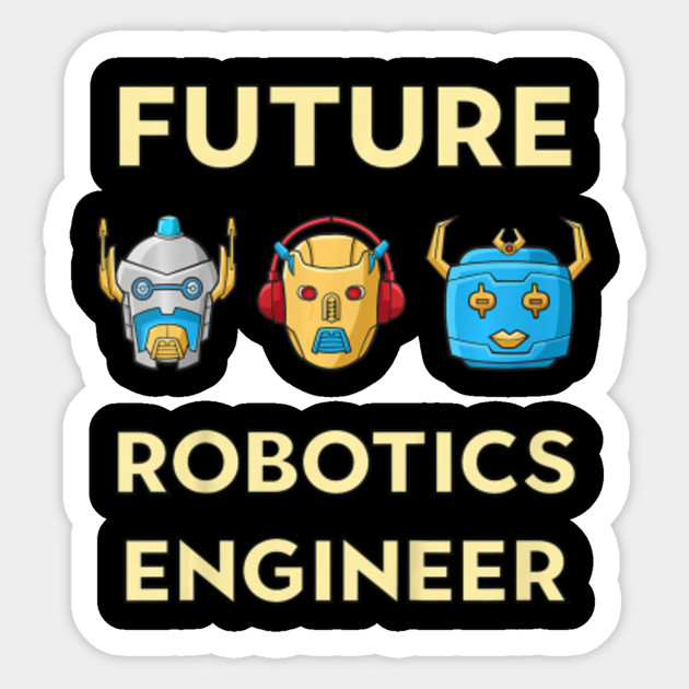 Robot Fans Future Robotics Engineer