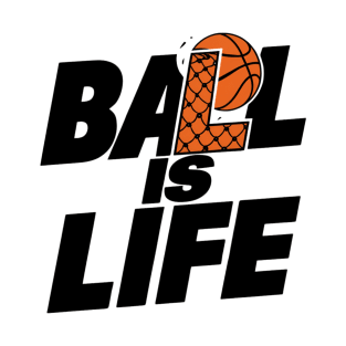 Ball is life for Basketball players or fans T-Shirt