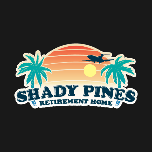 Shady Pines Retirement Home T-Shirt