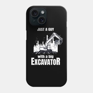 Guy With A Big Excavator funny Construction Worker Phone Case