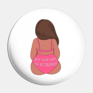 Keep your laws off my drawers Pin