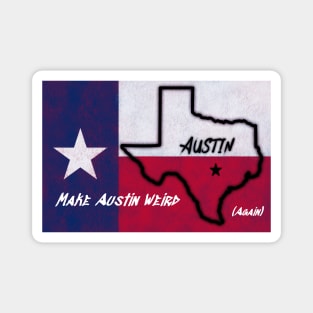 Make Austin Weird again Texas Flag Magnet