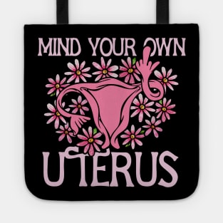 Mind your own uterus Tote