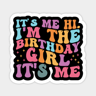 Birthday Party Groovy Its Me Hi Im The Birthday Girl Its Me Magnet