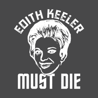 Edith Keeler Must Die T-Shirt