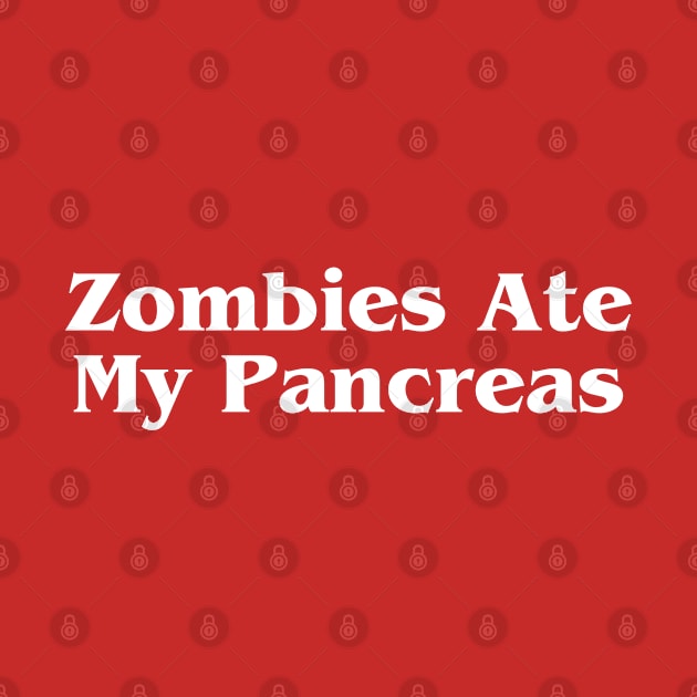 Zombies Ate My Pancreas by HobbyAndArt