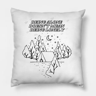 Camping Quote - being alone doesnt mean being lonely Pillow