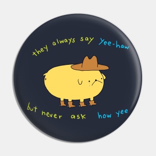 They always say yee-haw Pin