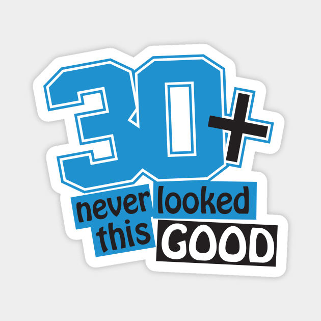 30 and never looked this good Magnet by nektarinchen