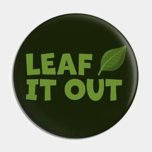 Leaf It Out cartoon leaf Pin